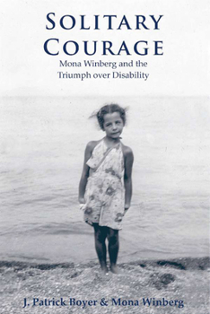 Paperback Solitary Courage: Mona Winberg and the Triumph Over Disability Book