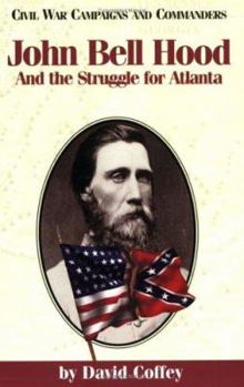 Paperback John Bell Hood: And the Struggle for Atlanta Book