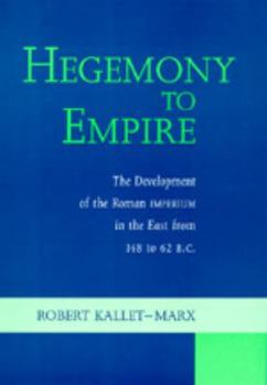 Hardcover Hegemony to Empire: The Development of the Roman Imperium in the East from 148 to 62 B.C Book