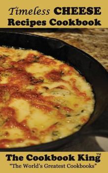 Paperback Timeless CHEESE Recipes Cookbook Book