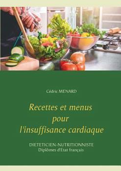 Paperback Recettes et menus pour l'insuffisance cardiaque [French] Book