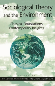 Paperback Sociological Theory and the Environment: Classical Foundations, Contemporary Insights Book