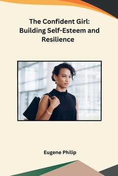 Paperback The Confident Girl: Building Self-Esteem and Resilience Book