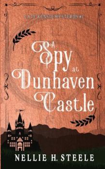 A Spy at Dunhaven Castle - Book #5 of the Cate Kensie Mysteries
