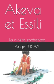 Paperback Akeva et Essili: La rivière enchantée [French] Book