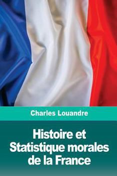 Paperback Histoire et Statistique morales de la France [French] Book