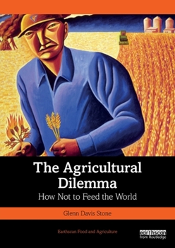 Paperback The Agricultural Dilemma: How Not to Feed the World Book