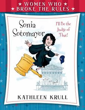 Sonia Sotomayor - Book  of the Women Who Broke the Rules
