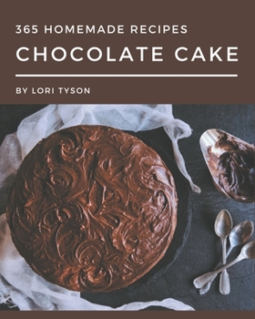 Paperback 365 Homemade Chocolate Cake Recipes: Welcome to Chocolate Cake Cookbook Book