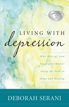 Paperback Living with Depression: Why Biology and Biography Matter along the Path to Hope and Healing Book
