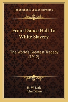 Paperback From Dance Hall To White Slavery: The World's Greatest Tragedy (1912) Book