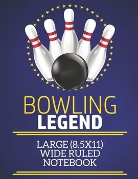 Paperback Bowling Legend Large (8.5x11) Wide Ruled Notebook: A fun note book, perfect for any sports fan who has everything else! Book