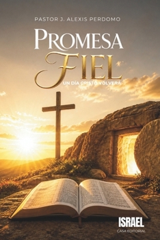 PROMESA FIEL: Un día Cristo volverá (Spanish Edition)