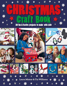 Paperback Christmas Craft Book: 30 Fun & Festive Projects to Make with Kids Book