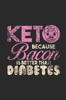 Paperback Keto Because Bacon Is Better Than Diabetes: Graph Paper Notebook (6" x 9" - 120 pages) Ketogenic Diet Themed Notebook for Daily Journal, Diary, Gift Book