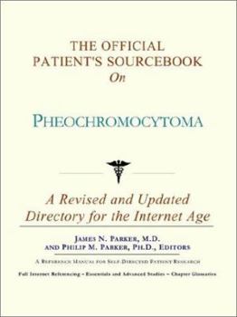Paperback The Official Patient's Sourcebook on Pheochromocytoma: A Revised and Updated Directory for the Internet Age Book
