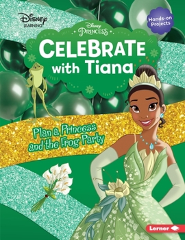 Paperback Celebrate with Tiana: Plan a Princess and the Frog Party Book