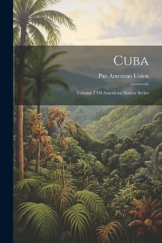 Cuba: Volume 7 Of American Nation Series