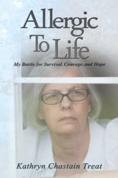 Paperback Allergic to Life: My Battle for Survival, Courage, and Hope Book
