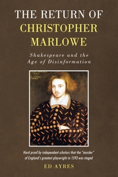 Paperback The Return of Christopher Marlowe: Shakespeare and the Age of Disinformation Book