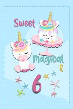 Paperback Sweet Magical & 6: Unicorn Birthday Book with Age Book