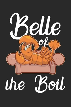 Belle Of The Boil: Funny Crawfish Notebook for any seafood and crayfish lover.Fun Crawdaddy Quotes and Sayings . Planner Diary Note Book - 120 Squared Pages