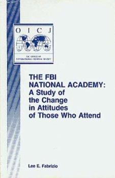 The FBI National Academy: A Study of the Change in Attitudes of Those Who Attend