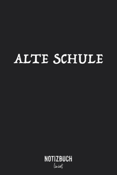 Notizbuch Liniert: Alte Schule - Spruch Notizbuch Geschenk für Schüler • Notizheft liniert | 120 Seiten (DIN A5 / 15x22cm) Soft Cover | Lustiges und ... Vokabelheft, Schrei (German Edition)