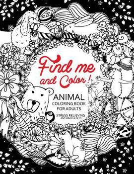 Paperback Find me and Color: Animal Coloring Book for Adults Book