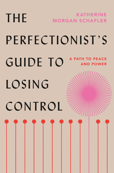 Hardcover The Perfectionist's Guide to Losing Control: A Path to Peace and Power Book