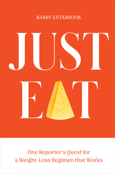 Hardcover Just Eat: One Reporter's Quest for a Weight-Loss Regimen That Works Book
