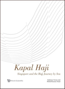 Hardcover Kapal Haji: Singapore and the Hajj Journey by Sea Book