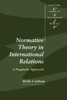 Paperback Normative Theory in International Relations: A Pragmatic Approach Book