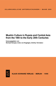 Muslim Culture in Russia and Central Asia from the 18th to the Early 20th Centuries, Volume 1 - Book #1 of the Muslim Culture in Russia and Central Asia