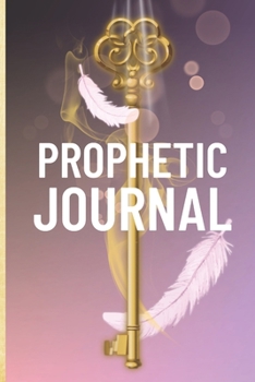 Prophetic Journal: Hearing God | Prophetic Interpretation | Prophet's Notebook