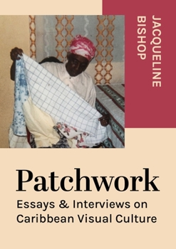 Paperback Patchwork: Essays & Interviews on Caribbean Visual Culture Book