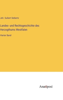 Hardcover Landes- und Rechtsgeschichte des Herzogthums Westfalen: Vierter Band [German] Book