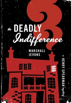 A Deadly Indifference: A Henry Spearman Mystery (Henry Spearman Mysteries) - Book #3 of the Henry Spearman