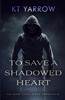 Paperback To Save a Shadowed Heart: An MMF Vigilante Romance Book