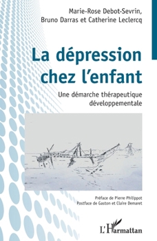 La dépression chez l'enfant: Une démarche thérapeutique développementale (Psycho-Logiques) (French Edition)