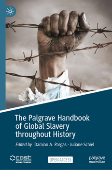 Hardcover The Palgrave Handbook of Global Slavery Throughout History Book