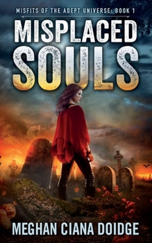 Misplaced Souls (Misfits of the Adept Universe) - Book #23 of the Adept Universe
