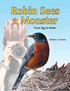 Paperback Robin Sees a Monster: From Egg to Robin Book