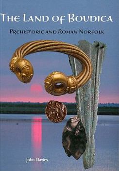 Paperback The Land of Boudica: Prehistoric and Roman Norfolk Book