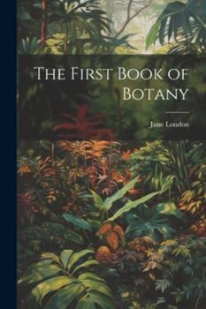 Paperback The First Book of Botany Book