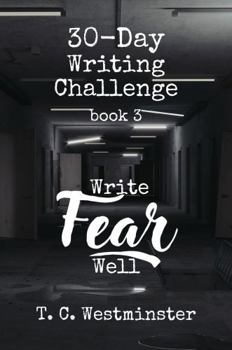 Paperback 30-Day Writing Challenge: Write Fear Well: Book 3 (Master Writing Emotions A Series 30-Day Writing Challenge) Book