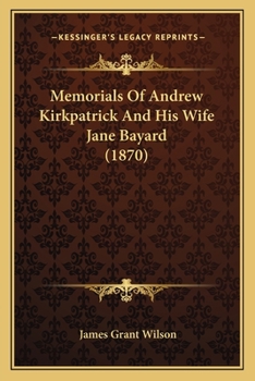 Memorials of Andrew Kirkpatrick, and His Wife Jane Bayard