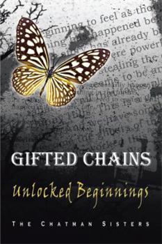 Paperback Gifted Chains: Unlocked Beginnings Book