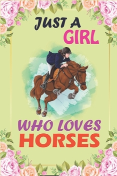 JUST A GIRL WHO LOVES HORSES: A Cute Peaceful Journal To Record Prayer journal for girls and ladies Praise And Give Thanks to God.  A Prayer Journal ... teenage girl, women, Friends and family's.