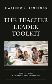 Hardcover The Teacher Leader Toolkit: A Collection of High-Performance Strategies Book
